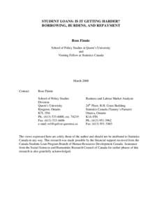 STUDENT LOANS: IS IT GETTING HARDER? BORROWING, BURDENS, AND REPAYMENT Ross Finnie School of Policy Studies at Queen’s University and