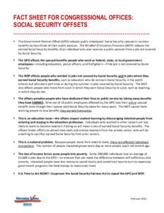 FACT SHEET FOR CONGRESSIONAL OFFICES: SOCIAL SECURITY OFFSETS …………………………………………………………………...  The Government Pension Offset (GPO) reduces public employees’ Social Secu