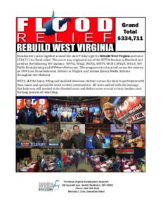 Grand Total $334,711 Broadcasters	came	together	around	the	state	Friday	night	to	Rebuild	West	Virginia	and	raise	 	 aired	on	the	following	WV	stations:		WVVA,	WSAZ,	WOVA,	WDTV,	WCHS,	WVAH,	WOAY,	WV