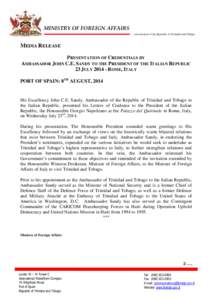 MINISTRY OF FOREIGN AFFAIRS Government of the Republic of Trinidad and Tobago MEDIA RELEASE PRESENTATION OF CREDENTIALS BY AMBASSADOR JOHN C.E. SANDY TO THE PRESIDENT OF THE ITALIAN REPUBLIC