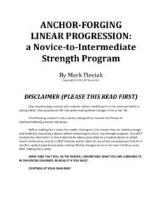 ANCHOR-FORGING LINEAR PROGRESSION: a Novice-to-Intermediate Strength Program By Mark Pieciak Copyright © 2014 M Pieciak LLC