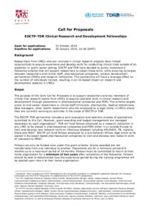 Call for Proposals EDCTP-TDR Clinical Research and Development Fellowships Open for applications: Deadline for applications:  31 October 2014
