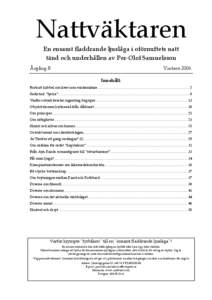 Nattväktaren En ensamt fladdrande ljuslåga i oförnuftets natt tänd och underhållen av Per-Olof Samuelsson Årgång 8  Vintern 2006