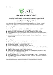17 October[removed]Vertu Motors plc (“Vertu” or “Group”) Unaudited interim results for the six months ended 31 August 2012 Vertu Motors ahead of expectations Vertu Motors plc, the fast growing automotive retailer w