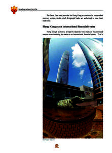 Hong Kong as Asia’s World City  The Basic Law also provides for Hong Kong to continue its independent currency system, under which designated banks are authorised to issue local banknotes.