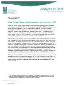 February[removed]Wait Times Tables—A Comparison by Province, 2007 Improving access to care has consistently been identified as a priority for Canadians from coast to coast. When the First Ministers met in the fall of 200