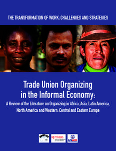 The Transformation of Work: Challenges and Strategies  Trade Union Organizing in the Informal Economy: A Review of the Literature on Organizing in Africa, Asia, Latin America, North America and Western, Central and Easte