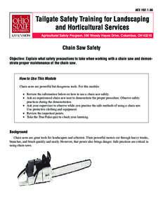 AEX[removed]Agricultural Safety Program, 590 Woody Hayes Drive, Columbus, OH[removed]Chain Saw Safety Objective: Explain what safety precautions to take when working with a chain saw and demonstrate proper maintenance of