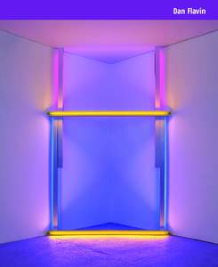 Dan Flavin  1 Electric Light Art American artist Dan Flavin had a bright idea: to make