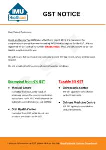 Dear Valued Customers, Goods and Service Tax (GST) takes effect from 1 April, 2015. It is mandatory for companies with annual turnover exceeding RM500,000 to register for the GST. We are registered for GST with an ID num