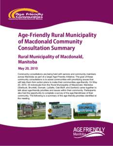 Age-Friendly Rural Municipality of Macdonald Community Consultation Summary Rural Municipality of Macdonald, Manitoba May 20, 2010
