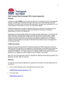 1  NSW Transport Data Exchange (TDX) Licence Agreement Purpose Transport for NSW (TfNSW) owns the Data (as defined in this Agreement) which includes public transport timetable data, enhanced traffic information data, Liv