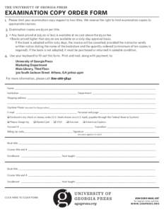 the university of georgia press  examination copy order form 1. P  lease limit your examination copy request to two titles. We reserve the right to limit examination copies to appropriate courses.