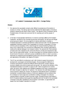 G7 Leaders’ Communiqué, June 2014 – Foreign Policy Ukraine 1. We welcome the successful conduct under difficult circumstances of the election in Ukraine on 25 May. The strong voter turnout underlined the determinati