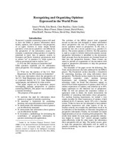 Recognizing and Organizing Opinions Expressed in the World Press Janyce Wiebe, Eric Breck, Chris Buckley, Claire Cardie, Paul Davis, Bruce Fraser, Diane Litman, David Pierce, Ellen Riloff, Theresa Wilson, David Day, Mark