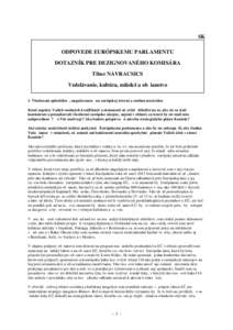 SK ODPOVEDE EURÓPSKEMU PARLAMENTU DOTAZNÍK PRE DEZIGNOVANÉHO KOMISÁRA Tibor NAVRACSICS Vzdelávanie, kultúra, mládež a občianstvo 1. Všeobecná spôsobilosť, angažovanosť na európskej úrovni a osobná nezá