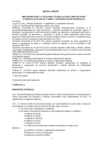 REGULAMENT PRIVIND REGIMUL ACTELOR DE STUDII ŞI AL DOCUMENTELOR DE EVIDENŢĂ ŞCOLARĂ ÎN CADRUL UNIVERSITĂŢII DIN PETROŞANI În temeiul : -Legea nr, Educaţiei Naţionale, cu modificările şi completările