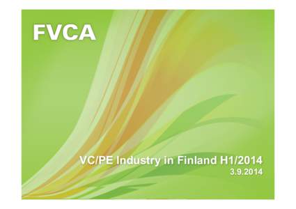 VC/PE Industry in Finland H1[removed] 2	
   Highlights	
  |	
  Fundraising	
  |	
  Industry	
  Sta3s3cs	
  |	
  Market	
  Sta3s3cs	
  |	
  Methodology	
  	
  	
  