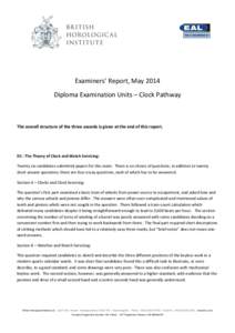 Examiners’ Report, May 2014 Diploma Examination Units – Clock Pathway The overall structure of the three awards is given at the end of this report.  D1 : The Theory of Clock and Watch Servicing: