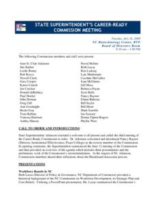 STATE SUPERINTENDENT’S CAREER-READY COMMISSION MEETING Tuesday, July 28, 2009 NC Biotechnology Center, RTP Board of Directors Room 9:30 am – 3:00 PM