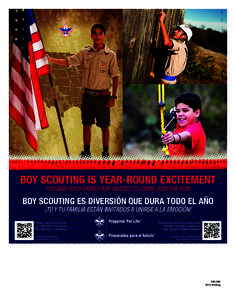 Boy Scouting Is Year-Round Excitement You and Your Family Are Invited to Come Join the Fun! BOY SCOUTING ES DIVERSIÓN QUE DURA TODO EL AÑO ¡Tú y tu familia están invitados a unirse a la emoción!