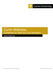 Curtin Wellness Guidelines for Staff and Line Managers Human Resources Curtin University is a trademark of Curtin University of Technology.