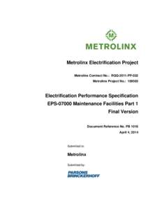Metrolinx Electrification Project Metrolinx Contract No.: RQQ-2011-PP-032 Metrolinx Project No.: [removed]Electrification Performance Specification EPS[removed]Maintenance Facilities Part 1