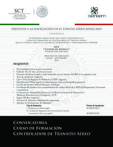 SERVICIOS A LA NAVEGACIÓN EN EL ESPACIO AÉREO MEXICANO CONVOCA Interesados ambos sexos que deseen participar en el Curso de Formación de Controlador de Tránsito Aéreo, que se llevará a cabo en el Centro de Capacita