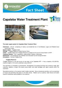 Capalaba Water Treatment Plant  The water supply system for Capalaba Water Treatment Plant. Catchment – 88 km2, comprising of mainly rural residential lots in the Brisbane, Logan and Redland local government areas Sour