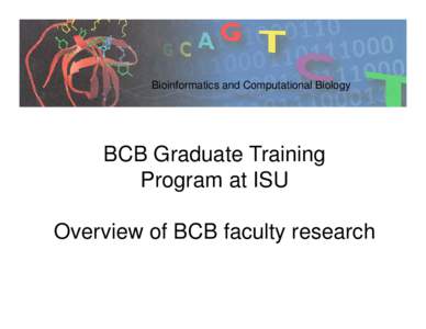 Bioinformatics and Computational Biology  BCB Graduate Training Program at ISU Overview of BCB faculty research