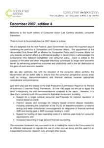 December 2007, edition 4 Welcome to the fourth edition of Consumer Action Law Centre’s ebulletin, consumer interaction. There is much to be excited about as 2007 draws to a close. We are delighted that the new Federal 