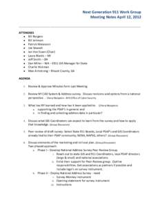 Next Generation 911 Work Group Meeting Notes April 12, 2012 _____________________________________________________________________________________________________________________ ATTENDEES ● Bill Burgess