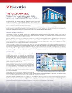 THE FULL SCADA DEAL The benefits of adopting a complete SCADA system over a sophisticated RTU-based solution. For over a decade, The Bahamas Water and Sewerage Company (BWSC) faced significant service challenges on the I