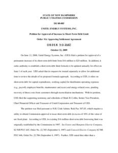 STATE OF NEW HAMPSHIRE PUBLIC UTILITIES COMMISSION DE[removed]UNITIL ENERGY SYSTEMS, INC. Petition for Approval of Increase to Short-Term Debt Limit Order Nisi Approving Settlement Agreement