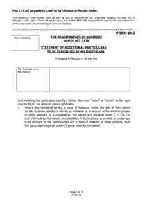 Fee £15.00 payable in Cash or by Cheque or Postal Order. This statement when signed must be sent by post or delivered to the Companies Registry, PO Box 345, St Georges Court, Upper Church Street, Douglas, Isle of Man IM