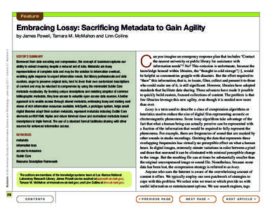 Feature  Embracing Lossy: Sacrificing Metadata to Gain Agility Bulletin of the American Society for Information Science and Technology – June/July 2011 – Volume 37, Number 5  by James Powell, Tamara M. McMahon and Li