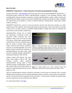 March 26, 2014 NANOMYTE® SuperCN Plus – A New Generation of Durable Superhydrophobic Coatings Somerset, New Jersey – NEI Corporation announced today that it has introduced NANOMYTE® SuperCN Plus – a functionally 