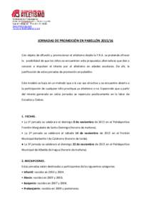 JORNADAS DE PROMOCIÓN EN PABELLÓNCon objeto de difundir y promocionar el atletismo desde la F.R.A. se pretende ofrecer la posibilidad de que los niños se encuentren ante propuestas alternativas que den a con