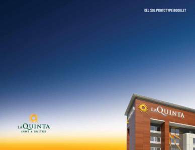 DEL SOL PROTOTYPE BOOKLET  About La Quinta Inns & Suites® Welcome to the Bright Side® of Franchise Ownership There are plenty of reasons why La Quinta® is one of the fastest-growing hotel brands. Our