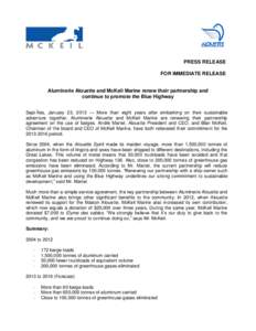 PRESS RELEASE FOR IMMEDIATE RELEASE Aluminerie Alouette and McKeil Marine renew their partnership and continue to promote the Blue Highway Sept-Îles, January 23, 2013 — More than eight years after embarking on their s