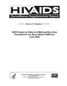 HIV/AIDS Surveillance Supplemental Report Volume 11, Number 1, AIDS Cases by State and Metropolitan Areas Provided for the Ryan White CARE Act, June 2005