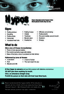 Hypos  Hypos (hypoglycaemia) happen when blood glucose levels drop too low.  Signs