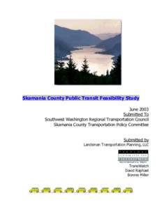 Skamania County Public Transit Feasibility Study June 2003 Submitted To Southwest Washington Regional Transportation Council Skamania County Transportation Policy Committee Submitted by