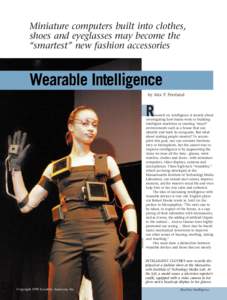Miniature computers built into clothes, shoes and eyeglasses may become the “smartest” new fashion accessories Wearable Intelligence by Alex P. Pentland