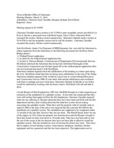 Town of Bartlett Office of Selectmen Meeting Minutes: March 31, 2014 Attendance: Chairman Gene Chandler, Douglas Garland, David Patch Reporters: None Meeting opened at 03:30 PM Chairman Chandler made a motion at 03:35 PM