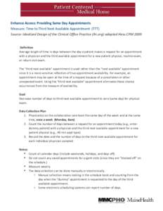 Enhance Access: Providing Same Day Appointments Measure: Time to Third Next Available Appointment (TTT) Source: Idealized Design of the Clinical Office Practice (ihi.org) adapted Hess.CPM 2009 Definition Average length o