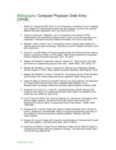 Bibliography: Computer Physician Order Entry (CPOE) 1. Radley DC, Wasserman MR, Olsho LE, et al. Reduction in medication errors in hospitals due to adoption of computerized provider order entry systems. Journal of the Am