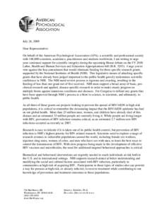 July 24, 2009 Dear Representative: On behalf of the American Psychological Association (APA), a scientific and professional society with 148,000 scientists, academics, practitioners and students worldwide, I am writing t