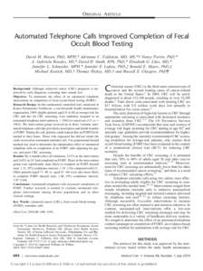 ORIGINAL ARTICLE  Automated Telephone Calls Improved Completion of Fecal Occult Blood Testing David M. Mosen, PhD, MPH,* Adrianne C. Feldstein, MD, MS,*† Nancy Perrin, PhD,* A. Gabriela Rosales, MS,* David H. Smith, RP