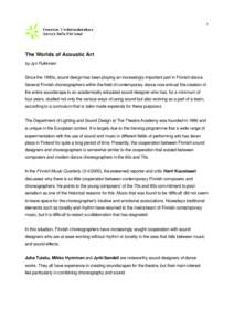 1  The Worlds of Acoustic Art by Jyri Pulkkinen Since the 1990s, sound design has been playing an increasingly important part in Finnish dance. Several Finnish choreographers within the field of contemporary dance now en